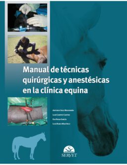 Manual de técnicas quirúrgicas y anestésicas en la clínica equina