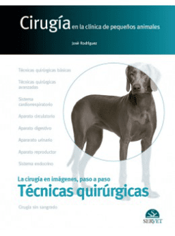 Cirugía en la clínica de pequeños animales. Técnicas quirúrgicas