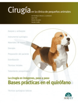 Bases prácticas en el quirófano. Cirugía en la clínica de pequeños animales