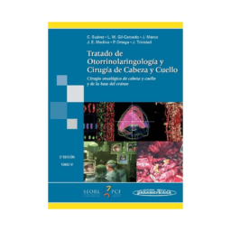 Tratado de Otorrinolaringología y Cirugía de Cabeza y Cuello. Tomo 4. Cirugía oncológica de cabeza y cuello y de la base del crá