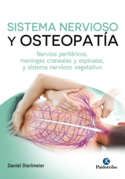 Sistema Nervioso y Osteopatía. Nervios Periféricos, Meninges Craneales y Espinales, y Sistema Nervioso Vegetativo.