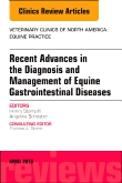 Equine Gastroenterology, An Issue of Veterinary Clinics of North America: Equine Practice, Volume 34-1