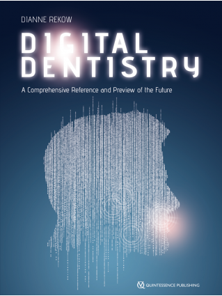 DIGITAL DENTISTRY A COMPREHENSIVE REFERENCE AND PREVIEW OF THE FUTURE