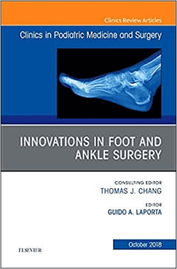 Innovations in Foot and Ankle Surgery (An Issue of Clinics in Podiatric Medicine and Surgery, Vol. 35-4)