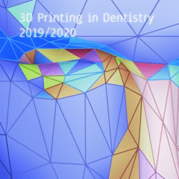 3D Printing in Dentistry 2019/2020
