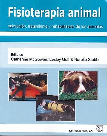 Fisioterapia Animal. Valoracion, Tratamiento y Rehabilitacion de los Animales