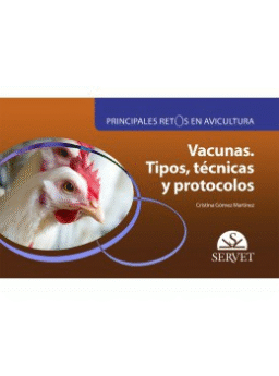 Principales retos en avicultura. Vacunas. Tipos, técnicas y protocolos