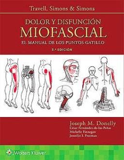 Travell, Simons y Simons Dolor y Disfunción Miofascial. El Manual de los Puntos Gatillo