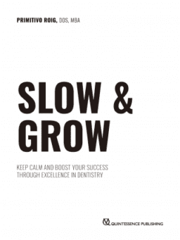 SLOW & GROW - Keep Calm and Boost Your Success Through Excellence in Dentistry