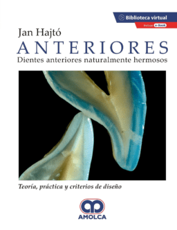 Anteriores. Dientes Naturalmente Hermosos. Teoría, Práctica y Criterios de Diseño + E-Book