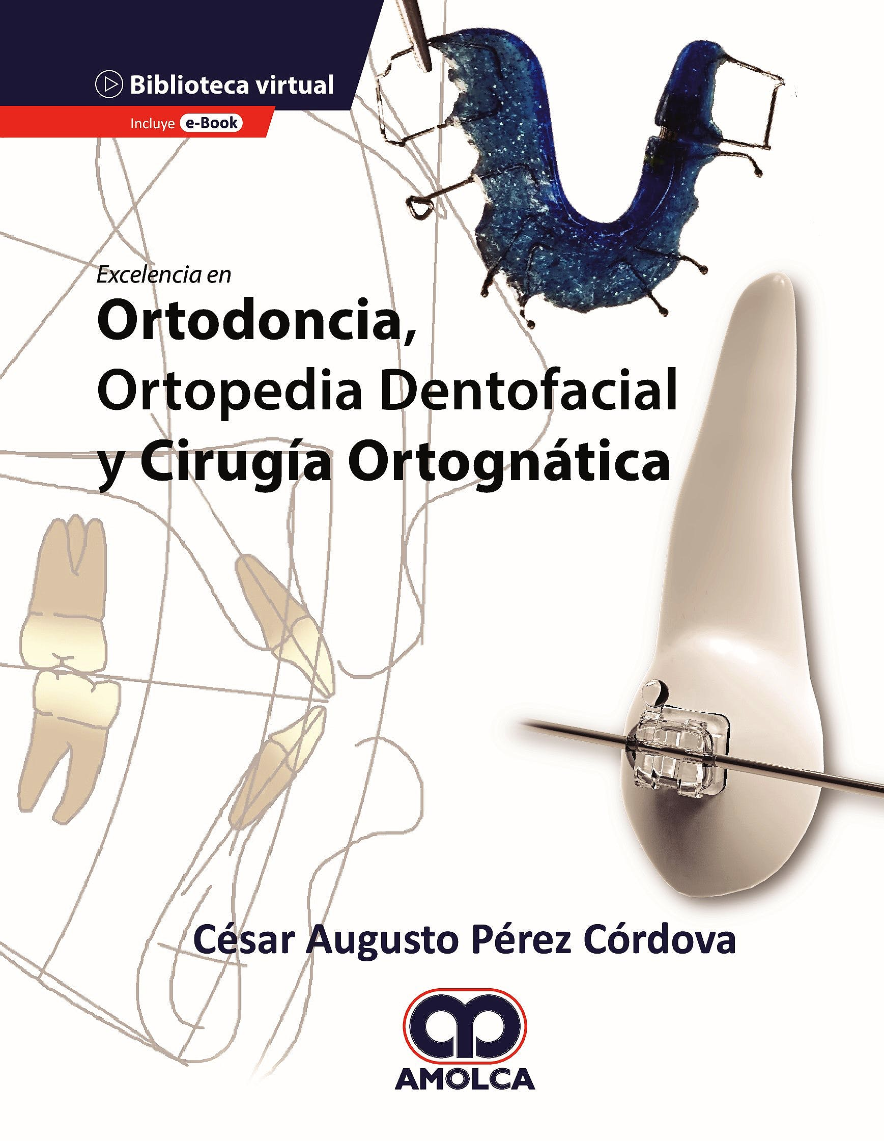 Excelencia en Ortodoncia, Ortopedia Dentofacial y Cirugía Ortognática + E-Book