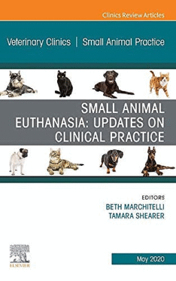 Small Animal Euthanasia. Updates on Clinical Practice (An Issue of Veterinary Clinics of North America. Small Animal Practice)