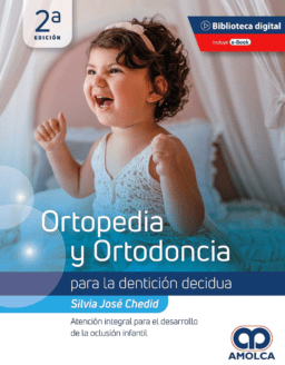 Ortopedia y Ortodoncia para la Dentición Decidua. Atención Integral para el Desarrollo de la Oclusión Infantil (Incluye E-Book)