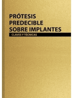PROTESIS PREDECIBLE SOBRE IMPLANTES Claves y técnicas