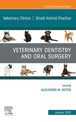 Veterinary Dentistry and Oral Surgery, An Issue of Veterinary Clinics of North America: Small Animal Practice, Volume 52-1