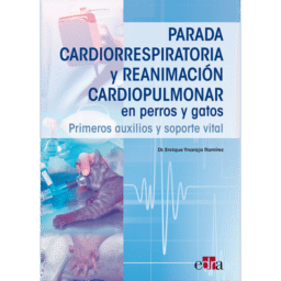 PARADA CARDIORRESPIRATORIA Y REANIMACIÓN CARDIOPULMONAR EN PERROS Y GATOS. PRIMEROS AUXILIOS Y SOPORTE VITAL