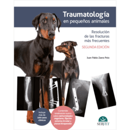 TRAUMATOLOGÍA EN PEQUEÑOS ANIMALES. RESOLUCIÓN DE LAS FRACTURAS MÁS FRECUENTES 2ª EDICIÓN