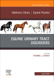 Equine Urinary Tract Disorders, An Issue of Veterinary Clinics of North America: Equine Practice, Volume 38-1