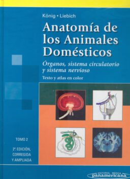 Anatomía de los Animales Domésticos. Tomo 2. Órganos, sistema circulatorio y sistema nervioso