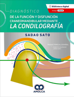 Diagnóstico de la Función y Disfunción Craneomandibular Mediante la Condilografía
