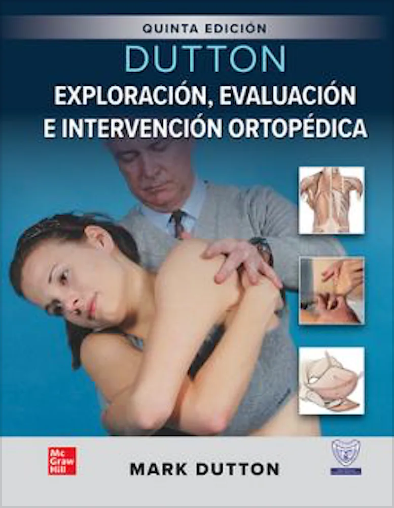 DUTTON Exploración, Evaluación e Intervención Ortopédica