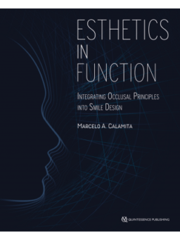 ESTHETICS IN FUNCTION INTEGRATING OCCLUSAL PRINCIPLES INTO SMILE DESIGN