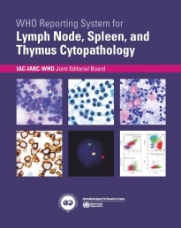WHO Reporting System for Lymph Node, Spleen, and Thymus Cytopathology 1st Edition, Volume 3