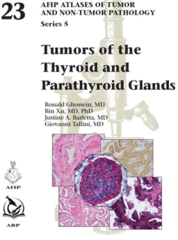 Tumors of the Thyroid and Parathyroid Glands (AFIP Atlas of Tumor and Non-Tumor Pathology, Series 5, Vol. 23)