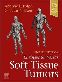 ENZINGER and WEISS's Soft Tissue Tumors 8th Ed.